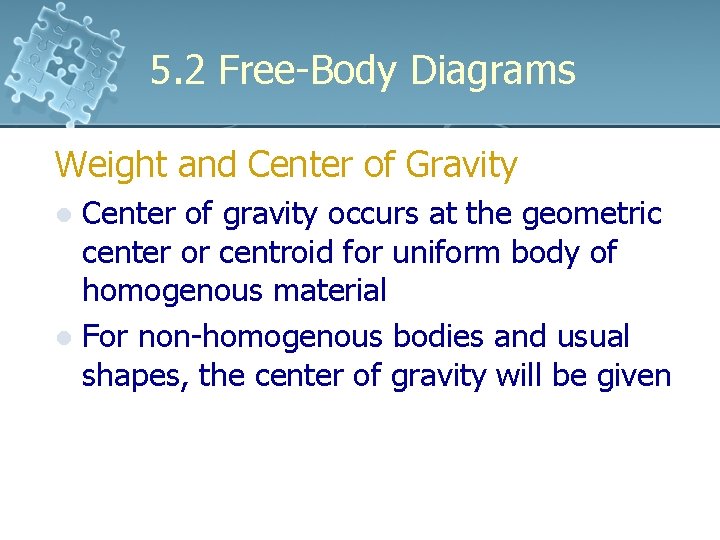 5. 2 Free-Body Diagrams Weight and Center of Gravity Center of gravity occurs at 5. 2 Free-Body Diagrams Weight and Center of Gravity Center of gravity occurs at