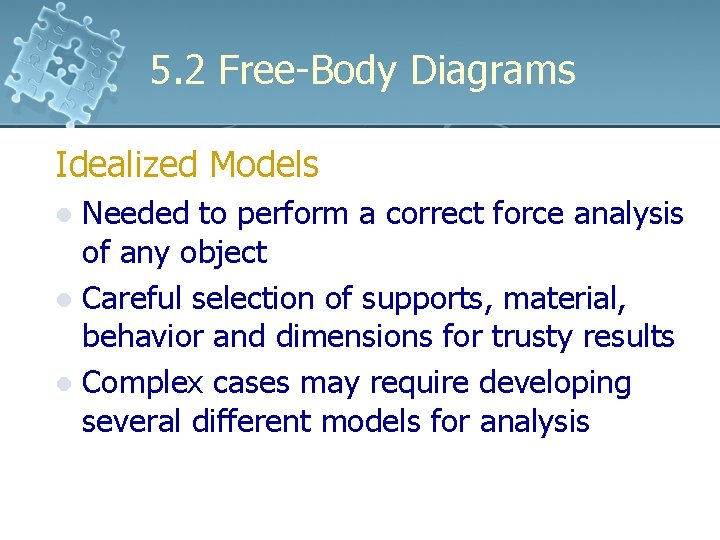 5. 2 Free-Body Diagrams Idealized Models Needed to perform a correct force analysis of 5. 2 Free-Body Diagrams Idealized Models Needed to perform a correct force analysis of