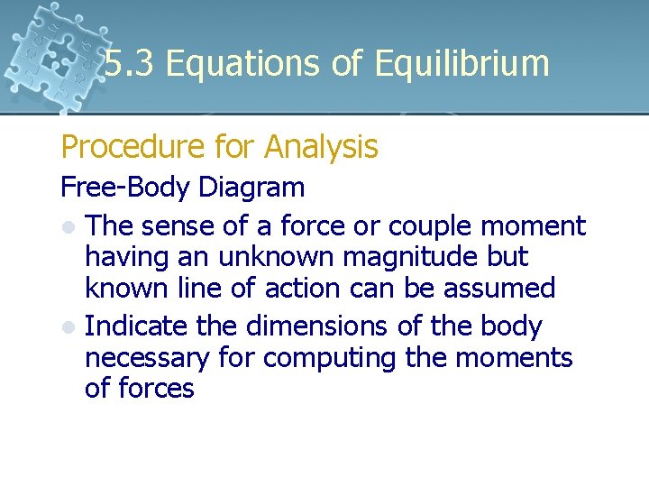5. 3 Equations of Equilibrium Procedure for Analysis Free-Body Diagram l The sense of 5. 3 Equations of Equilibrium Procedure for Analysis Free-Body Diagram l The sense of