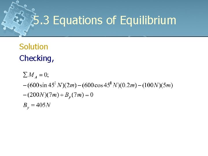 5. 3 Equations of Equilibrium Solution Checking, 5. 3 Equations of Equilibrium Solution Checking,