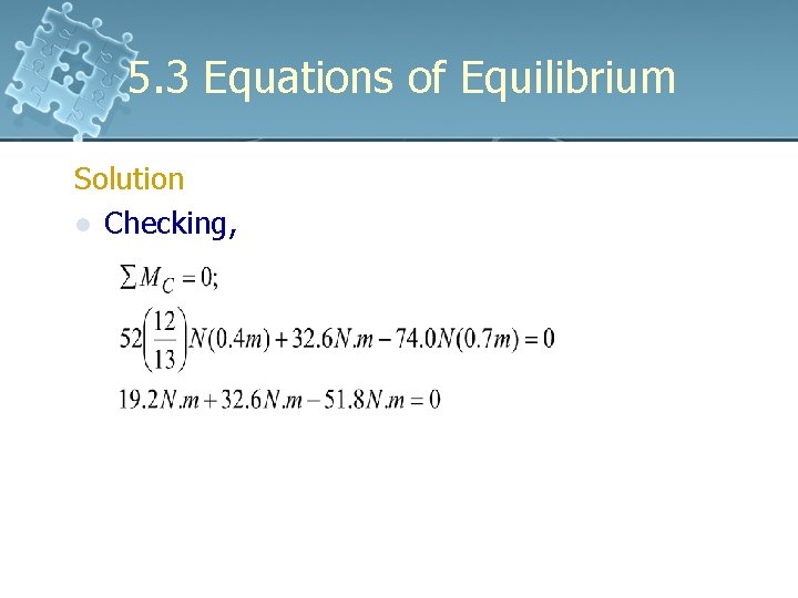 5. 3 Equations of Equilibrium Solution l Checking, 5. 3 Equations of Equilibrium Solution l Checking,