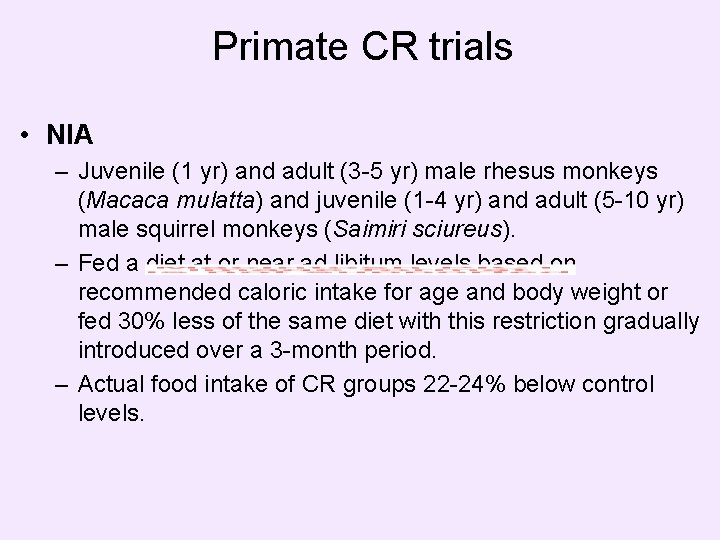 Primate CR trials • NIA – Juvenile (1 yr) and adult (3 -5 yr)