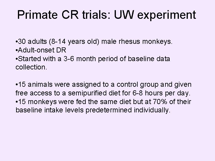 Primate CR trials: UW experiment • 30 adults (8 -14 years old) male rhesus