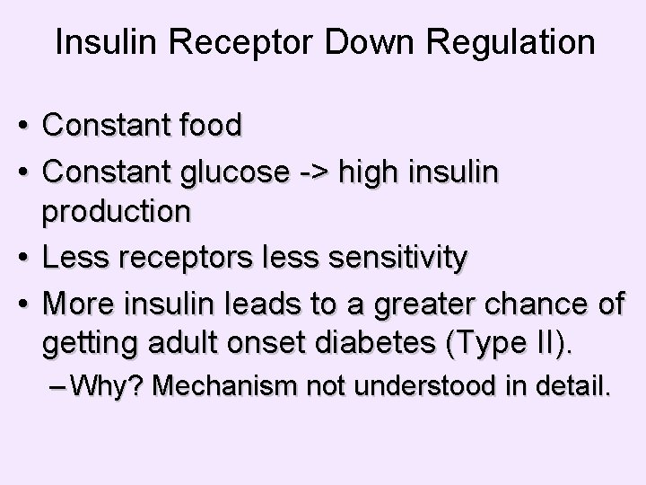 Insulin Receptor Down Regulation • • Constant food Constant glucose -> high insulin production