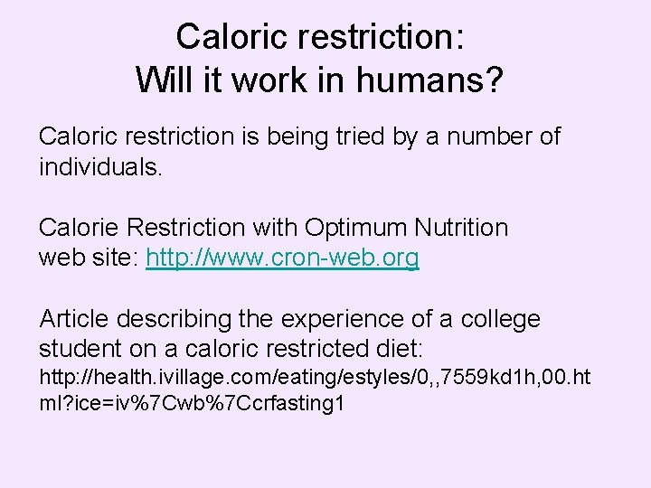 Caloric restriction: Will it work in humans? Caloric restriction is being tried by a
