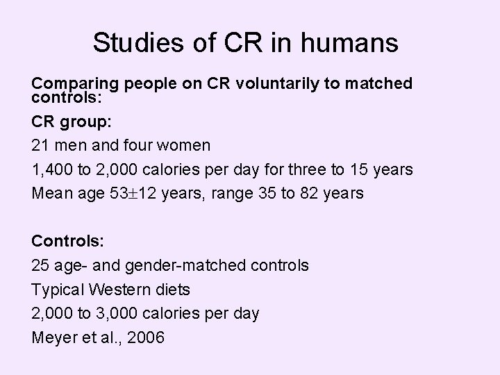 Studies of CR in humans Comparing people on CR voluntarily to matched controls: CR