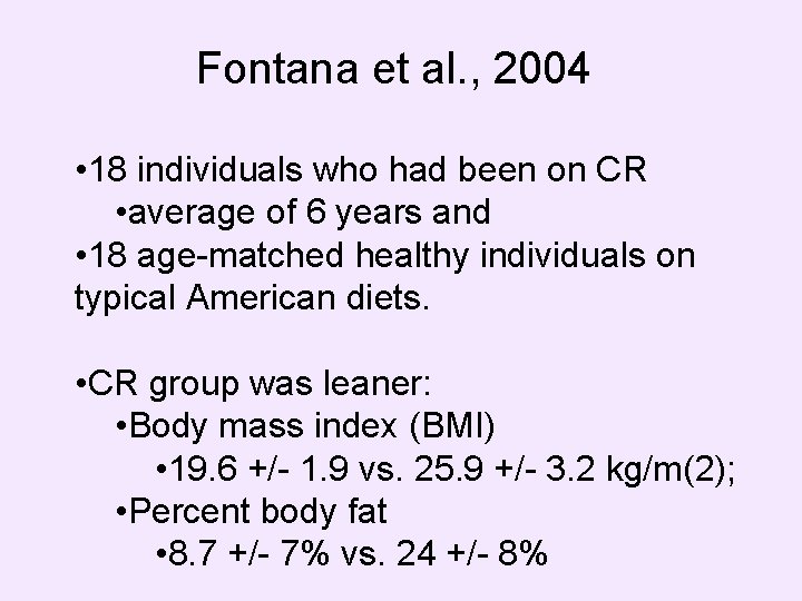 Fontana et al. , 2004 • 18 individuals who had been on CR •