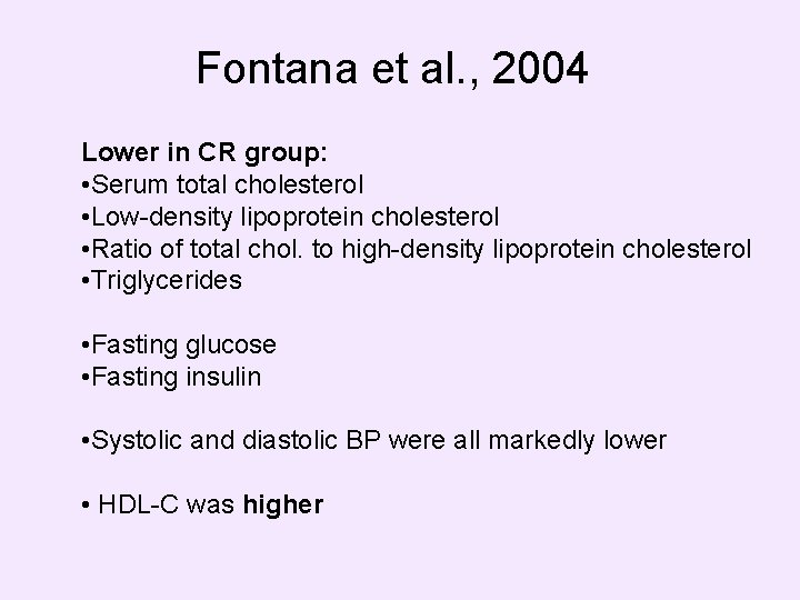 Fontana et al. , 2004 Lower in CR group: • Serum total cholesterol •