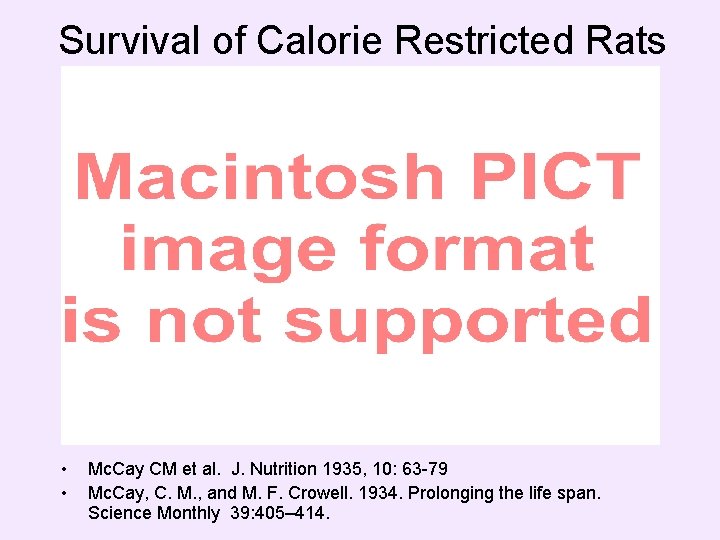 Survival of Calorie Restricted Rats • • Mc. Cay CM et al. J. Nutrition