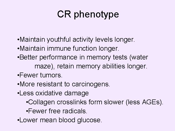 CR phenotype • Maintain youthful activity levels longer. • Maintain immune function longer. •