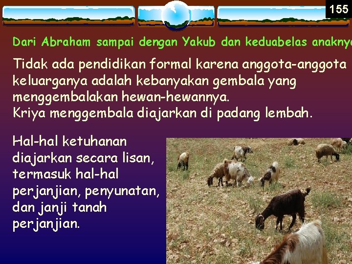155 Dari Abraham sampai dengan Yakub dan keduabelas anaknya Tidak ada pendidikan formal karena