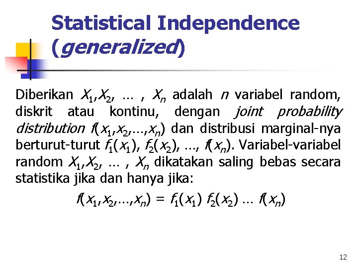 Statistical Independence (generalized) Diberikan X 1, X 2, … , Xn adalah n variabel