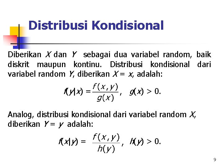 Distribusi Kondisional Diberikan X dan Y sebagai dua variabel random, baik diskrit maupun kontinu.