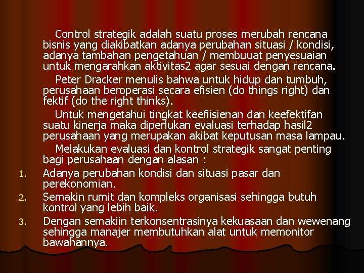 1. 2. 3. Control strategik adalah suatu proses merubah rencana bisnis yang diakibatkan adanya