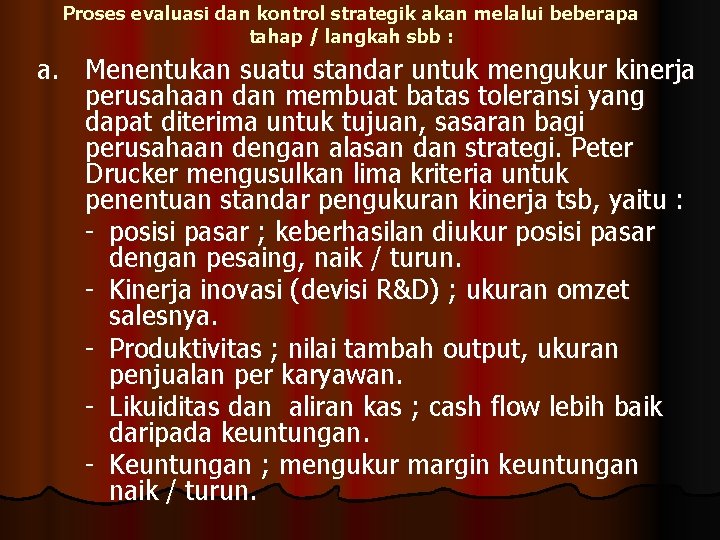 Proses evaluasi dan kontrol strategik akan melalui beberapa tahap / langkah sbb : a.
