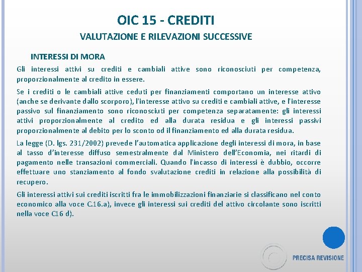 OIC 15 - CREDITI VALUTAZIONE E RILEVAZIONI SUCCESSIVE INTERESSI DI MORA Gli interessi attivi