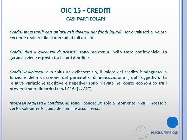 OIC 15 - CREDITI CASI PARTICOLARI Crediti incassabili con un’attività diversa dai fondi liquidi: