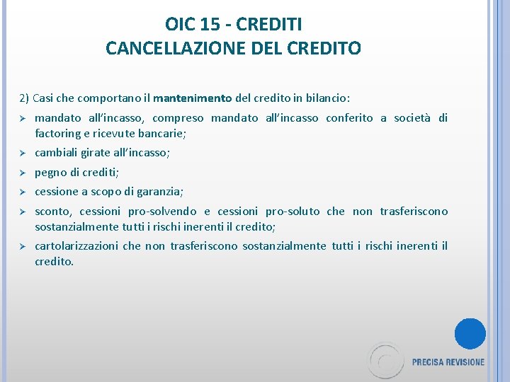 OIC 15 - CREDITI CANCELLAZIONE DEL CREDITO 2) Casi che comportano il mantenimento del