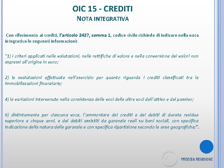 OIC 15 - CREDITI NOTA INTEGRATIVA Con riferimento ai crediti, l’articolo 2427, comma 1,