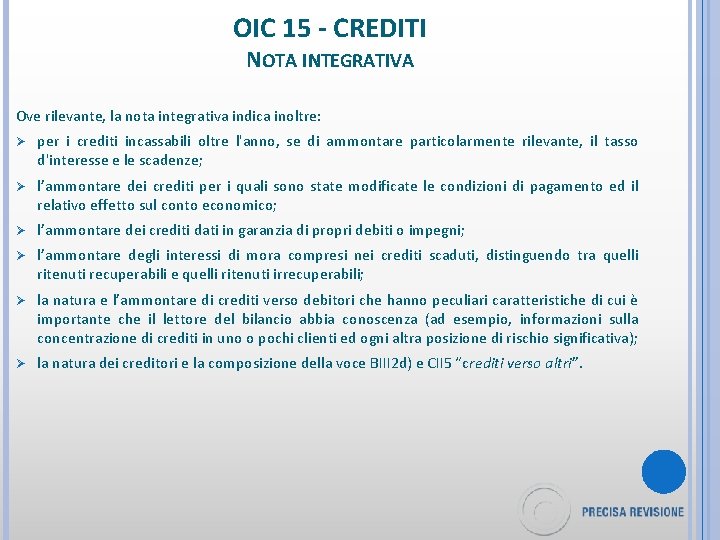 OIC 15 - CREDITI NOTA INTEGRATIVA Ove rilevante, la nota integrativa indica inoltre: Ø