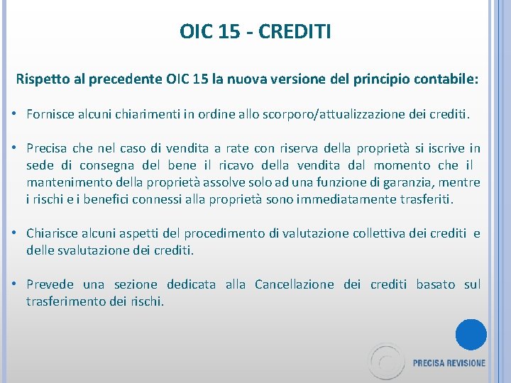 OIC 15 - CREDITI Rispetto al precedente OIC 15 la nuova versione del principio
