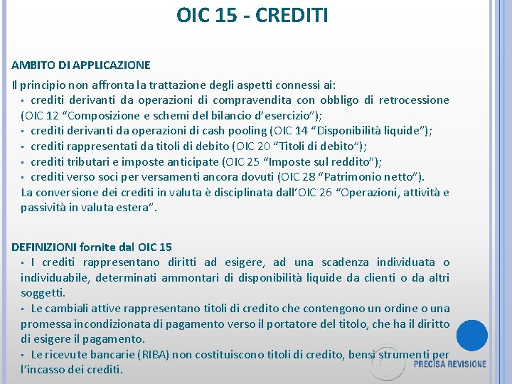 OIC 15 - CREDITI AMBITO DI APPLICAZIONE Il principio non affronta la trattazione degli