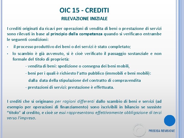 OIC 15 - CREDITI RILEVAZIONE INIZIALE I crediti originati da ricavi per operazioni di