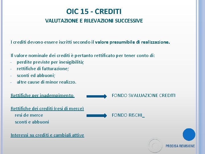 OIC 15 - CREDITI VALUTAZIONE E RILEVAZIONI SUCCESSIVE I crediti devono essere iscritti secondo