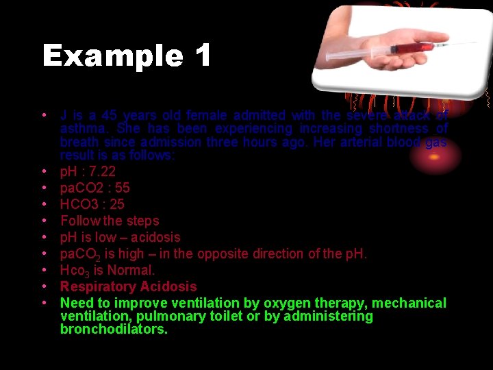 Example 1 • J is a 45 years old female admitted with the severe