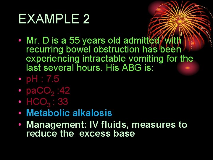 EXAMPLE 2 • Mr. D is a 55 years old admitted with recurring bowel