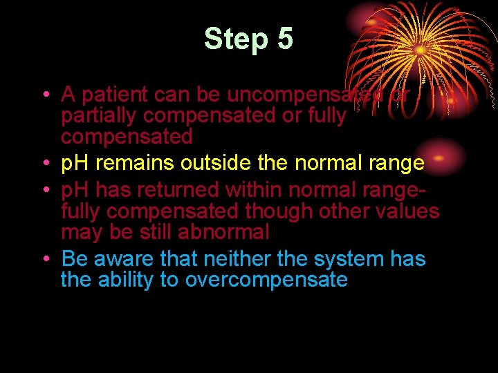 Step 5 • A patient can be uncompensated or partially compensated or fully compensated
