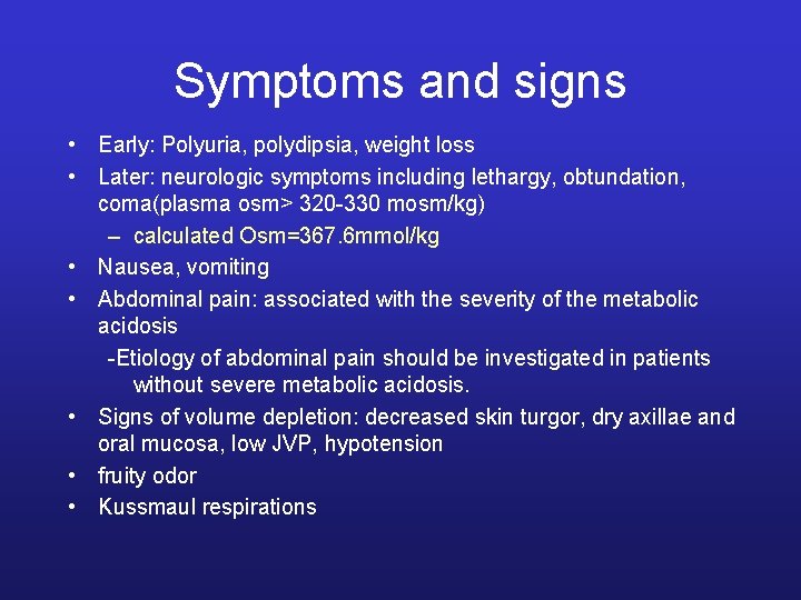 Symptoms and signs • Early: Polyuria, polydipsia, weight loss • Later: neurologic symptoms including