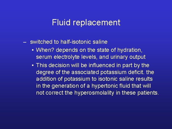 Fluid replacement – switched to half-isotonic saline • When? depends on the state of