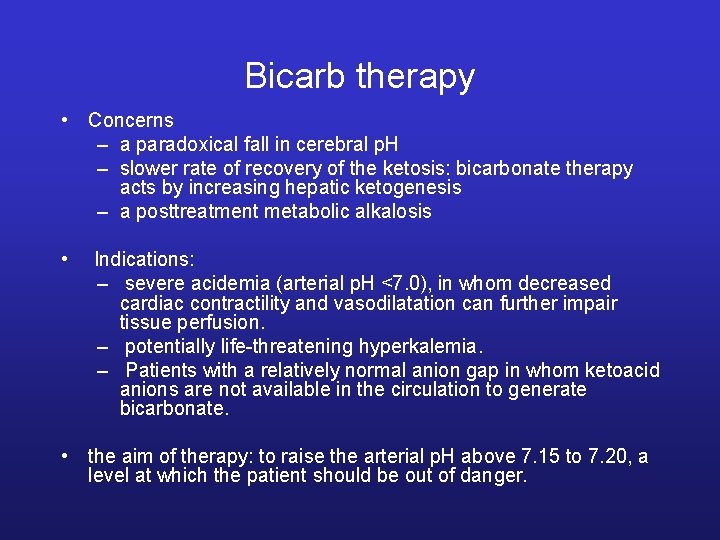 Bicarb therapy • Concerns – a paradoxical fall in cerebral p. H – slower