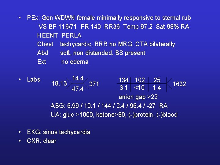  • PEx: Gen WDWN female minimally responsive to sternal rub VS BP 116/71