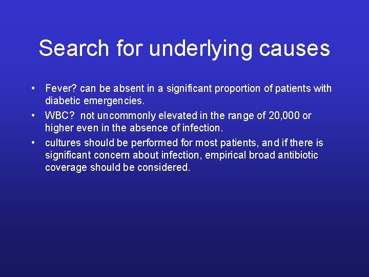 Search for underlying causes • Fever? can be absent in a significant proportion of
