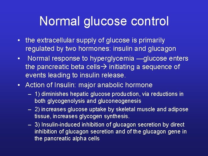 Normal glucose control • the extracellular supply of glucose is primarily regulated by two