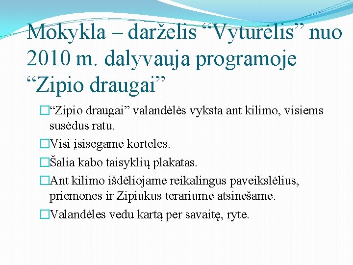 Mokykla – darželis “Vyturėlis” nuo 2010 m. dalyvauja programoje “Zipio draugai” �“Zipio draugai” valandėlės