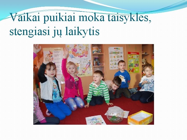 Vaikai puikiai moka taisykles, stengiasi jų laikytis 