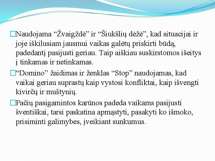 �Naudojama “Žvaigždė” ir “Šiukšlių dėžė”, kad situacijai ir joje iškilusiam jausmui vaikas galėtų priskirti