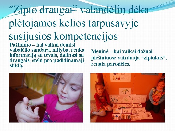 “Zipio draugai” valandėlių dėka plėtojamos kelios tarpusavyje susijusios kompetencijos Pažinimo – kai vaikai domisi