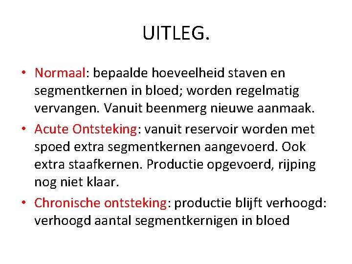 UITLEG. • Normaal: bepaalde hoeveelheid staven en segmentkernen in bloed; worden regelmatig vervangen. Vanuit