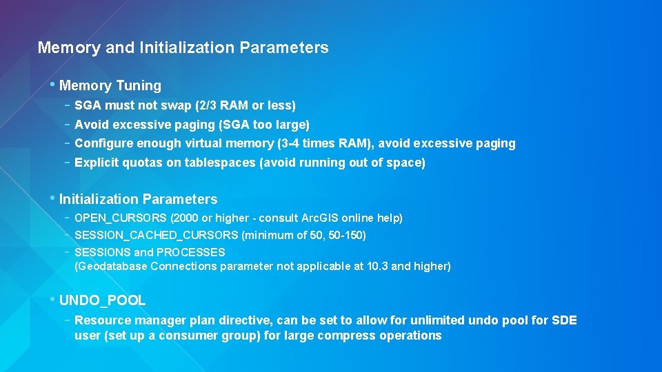 Memory and Initialization Parameters • Memory Tuning - SGA must not swap (2/3 RAM