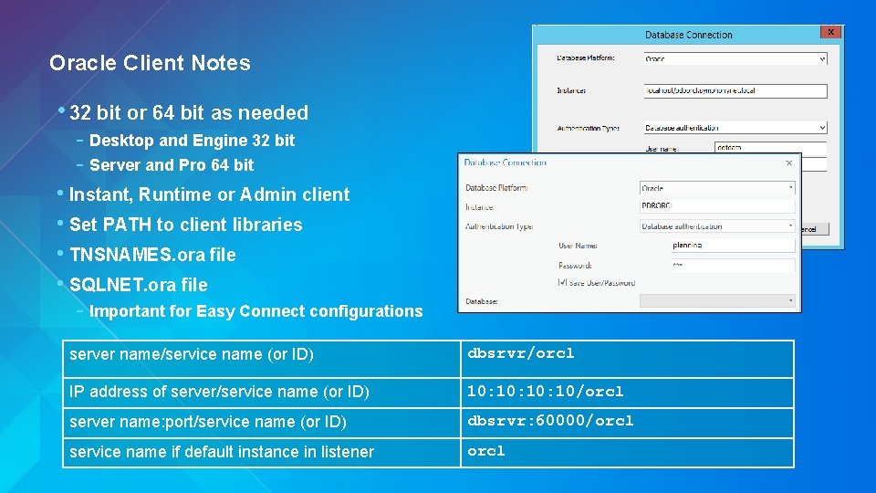 Oracle Client Notes • 32 bit or 64 bit as needed - Desktop and