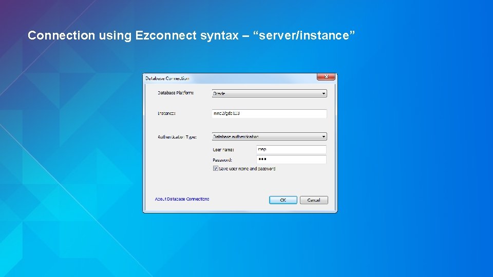 Connection using Ezconnect syntax – “server/instance” 