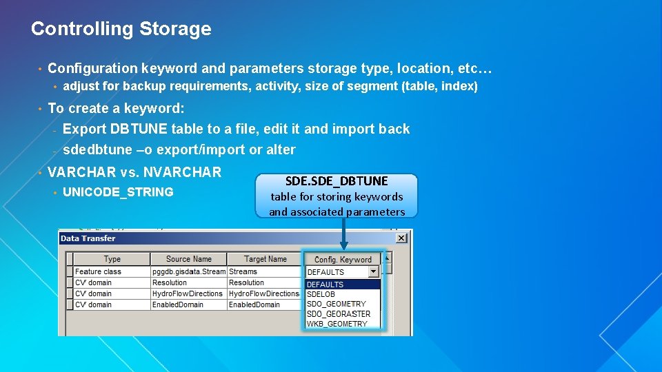 Controlling Storage • Configuration keyword and parameters storage type, location, etc… • • To