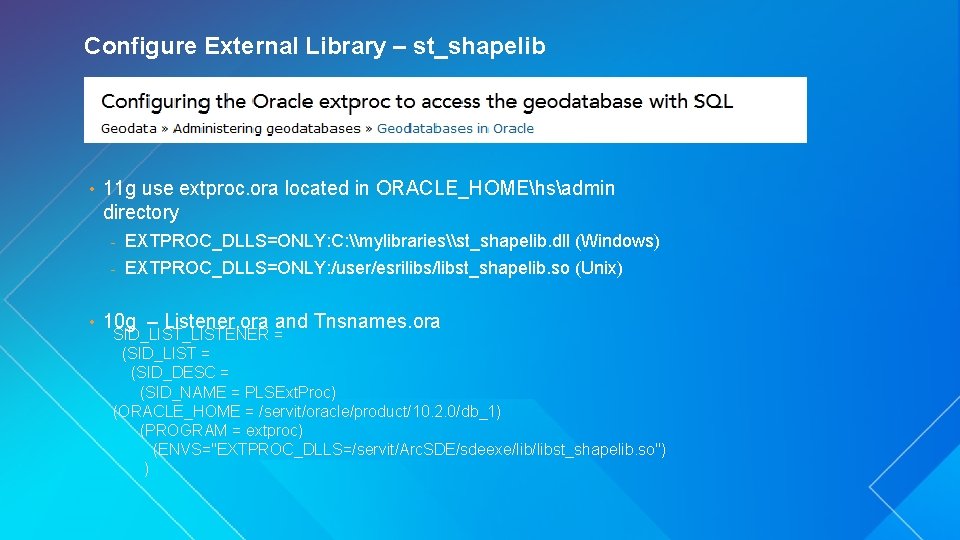 Configure External Library – st_shapelib • • 11 g use extproc. ora located in
