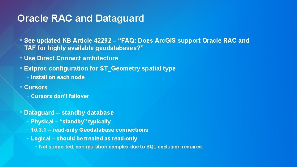 Oracle RAC and Dataguard • See updated KB Article 42292 – “FAQ: Does Arc.