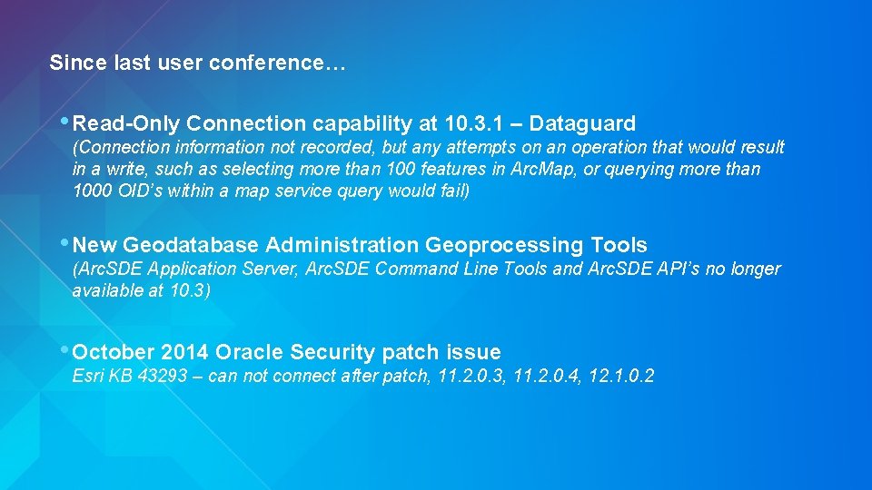 Since last user conference… • Read-Only Connection capability at 10. 3. 1 – Dataguard