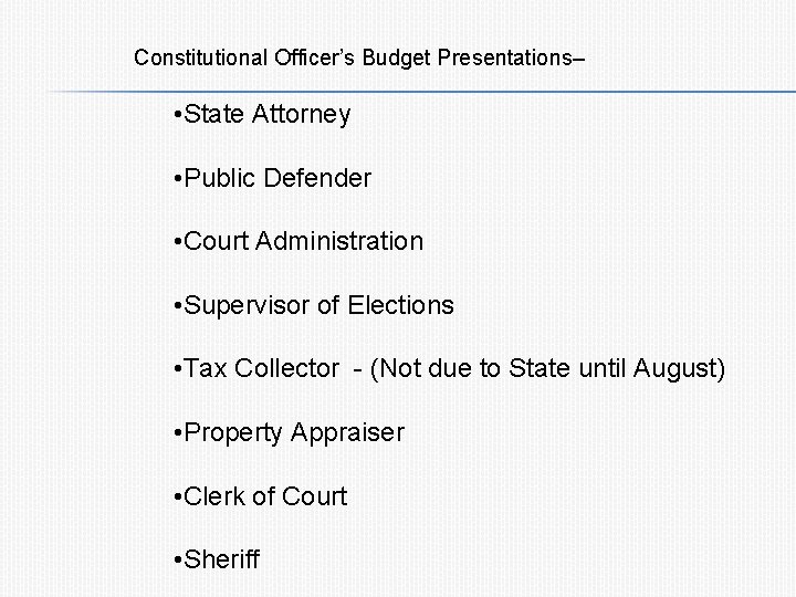 Constitutional Officer’s Budget Presentations– • State Attorney • Public Defender • Court Administration •